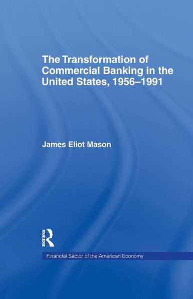 The Transformation of Commercial Banking in the United States, 1956-1991 / Edition 1
