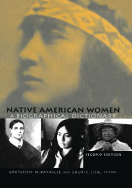 Title: Native American Women: A Biographical Dictionary, Author: Gretchen M. Bataille