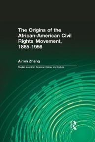 Title: The Origins of the African-American Civil Rights Movement, Author: Ai-min Zhang