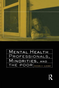 Title: Mental Health Professionals, Minorities and the Poor / Edition 1, Author: Michael E. Illovsky