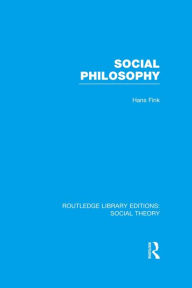 Title: Social Philosophy (RLE Social Theory), Author: Hans Fink