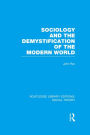 Sociology and the Demystification of the Modern World (RLE Social Theory)