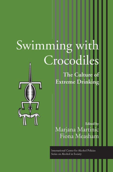 Swimming with Crocodiles: The Culture of Extreme Drinking / Edition 1