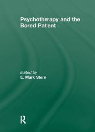 Title: Psychotherapy and the Bored Patient, Author: E Mark Stern