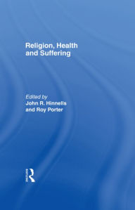 Title: Religion, Health and Suffering, Author: John R. Hinnells