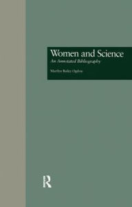 Title: Women and Science: An Annotated Bibliography, Author: Marilyn B. Ogilvie