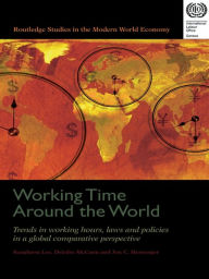Title: Working Time Around the World: Trends in Working Hours, Laws, and Policies in a Global Comparative Perspective, Author: Jon C. Messenger