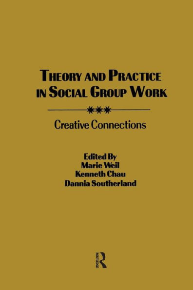 Theory and Practice in Social Group Work: Creative Connections / Edition 1