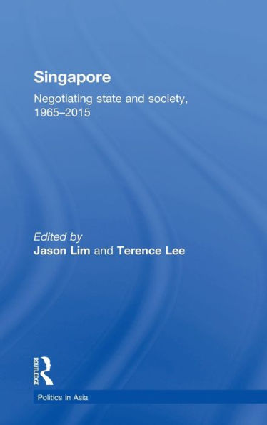 Singapore: Negotiating State and Society, 1965-2015 / Edition 1