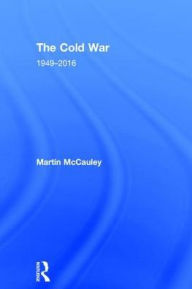 Title: The Cold War 1949-2016 / Edition 3, Author: Martin McCauley