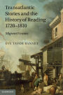 Transatlantic Stories and the History of Reading, 1720-1810: Migrant Fictions