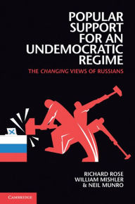 Title: Popular Support for an Undemocratic Regime: The Changing Views of Russians, Author: Richard Rose