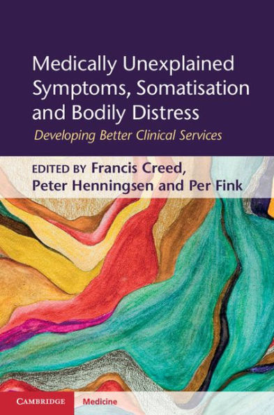 Medically Unexplained Symptoms, Somatisation and Bodily Distress: Developing Better Clinical Services