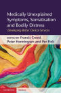 Medically Unexplained Symptoms, Somatisation and Bodily Distress: Developing Better Clinical Services