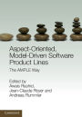 Aspect-Oriented, Model-Driven Software Product Lines: The AMPLE Way