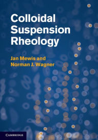 Title: Colloidal Suspension Rheology, Author: Jan Mewis