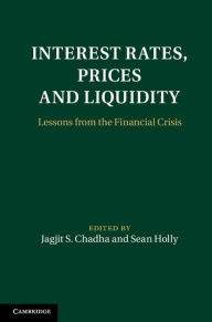 Title: Interest Rates, Prices and Liquidity: Lessons from the Financial Crisis, Author: Jagjit S. Chadha