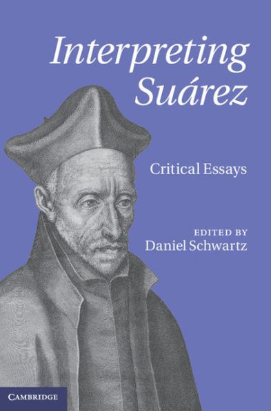 Interpreting Suárez: Critical Essays