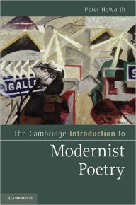 Title: The Cambridge Introduction to Modernist Poetry, Author: Peter Howarth