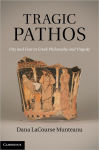 Alternative view 1 of Tragic Pathos: Pity and Fear in Greek Philosophy and Tragedy
