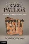 Alternative view 2 of Tragic Pathos: Pity and Fear in Greek Philosophy and Tragedy
