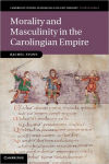 Alternative view 1 of Morality and Masculinity in the Carolingian Empire