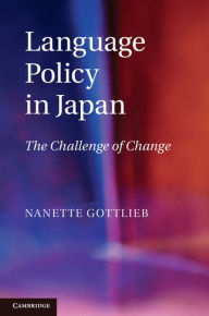 Title: Language Policy in Japan: The Challenge of Change, Author: Nanette Gottlieb