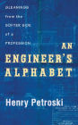 An Engineer's Alphabet: Gleanings from the Softer Side of a Profession