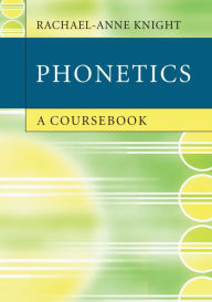 Title: Phonetics: A Coursebook, Author: Rachael-Anne Knight