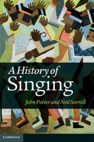 Title: A History of Singing, Author: John Potter