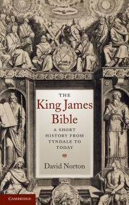 Title: The King James Bible: A Short History from Tyndale to Today, Author: David Norton