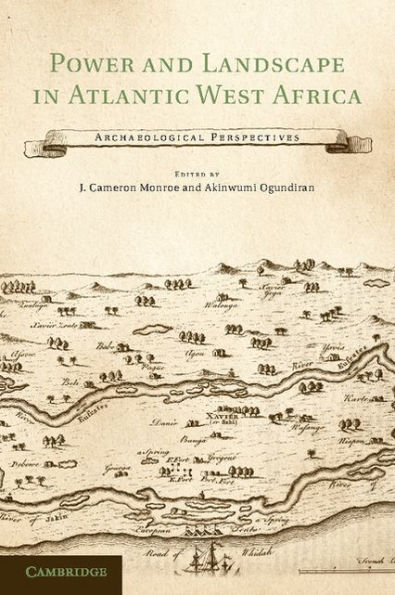 Power and Landscape in Atlantic West Africa: Archaeological Perspectives