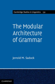 Title: The Modular Architecture of Grammar, Author: Jerrold M. Sadock