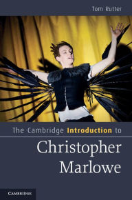 Title: The Cambridge Introduction to Christopher Marlowe, Author: Tom Rutter