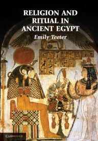 Title: Religion and Ritual in Ancient Egypt, Author: Emily Teeter