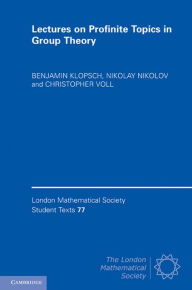 Title: Lectures on Profinite Topics in Group Theory, Author: Benjamin Klopsch
