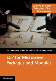 Title: LCP for Microwave Packages and Modules, Author: Anh-Vu H. Pham
