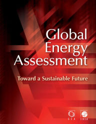 Title: Global Energy Assessment: Toward a Sustainable Future, Author: Global Energy Assessment Writing Team