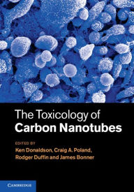Title: The Toxicology of Carbon Nanotubes, Author: Ken Donaldson
