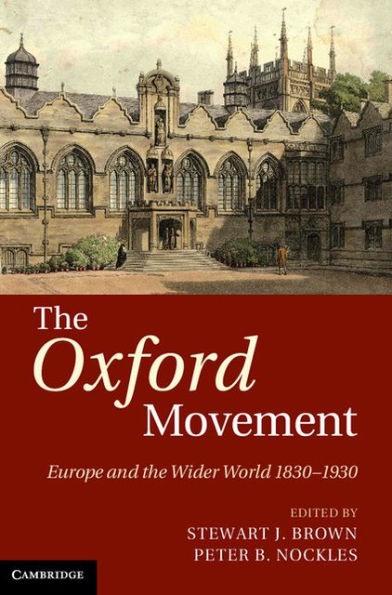 The Oxford Movement: Europe and the Wider World 1830-1930
