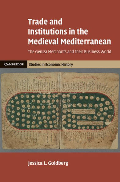 Trade and Institutions in the Medieval Mediterranean: The Geniza Merchants and their Business World