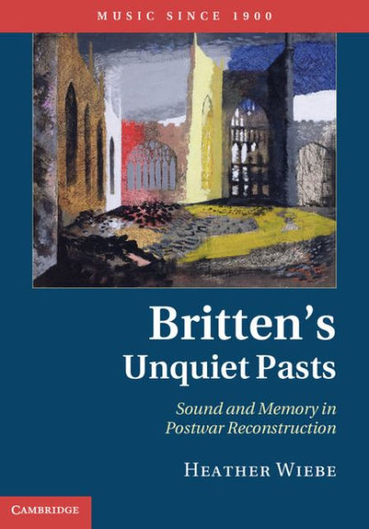 Britten's Unquiet Pasts: Sound and Memory in Postwar Reconstruction