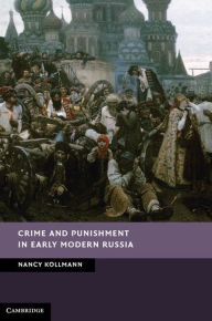 Title: Crime and Punishment in Early Modern Russia, Author: Nancy Kollmann