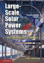 Large-Scale Solar Power Systems: Construction and Economics