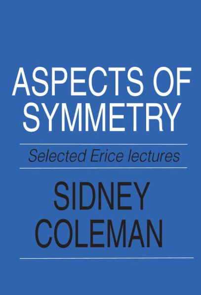 Aspects of Symmetry: Selected Erice Lectures