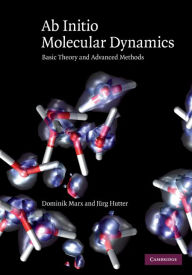 Title: Ab Initio Molecular Dynamics: Basic Theory and Advanced Methods, Author: Dominik Marx