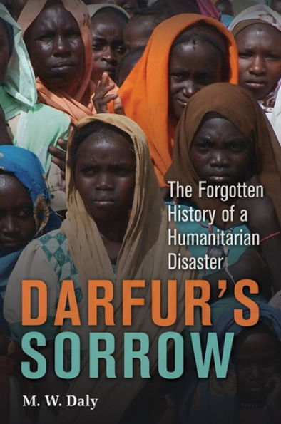 Darfur's Sorrow: The Forgotten History of a Humanitarian Disaster