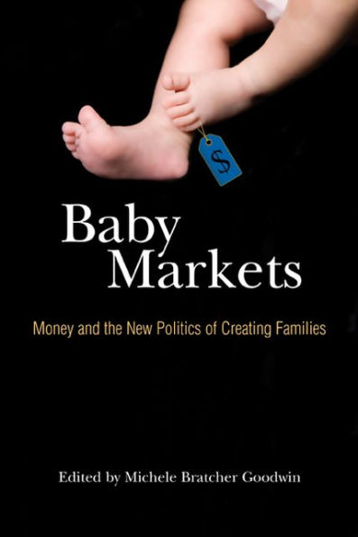 Baby Markets: Money and the New Politics of Creating Families