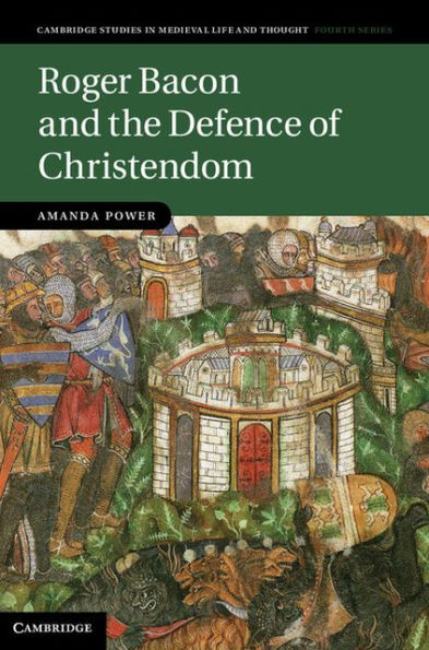 Roger Bacon and the Defence of Christendom