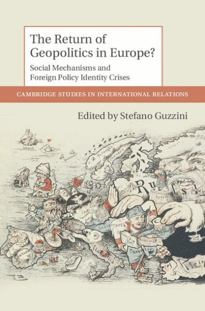 The Return Of Geopolitics In Europe Social Mechanisms And Foreign